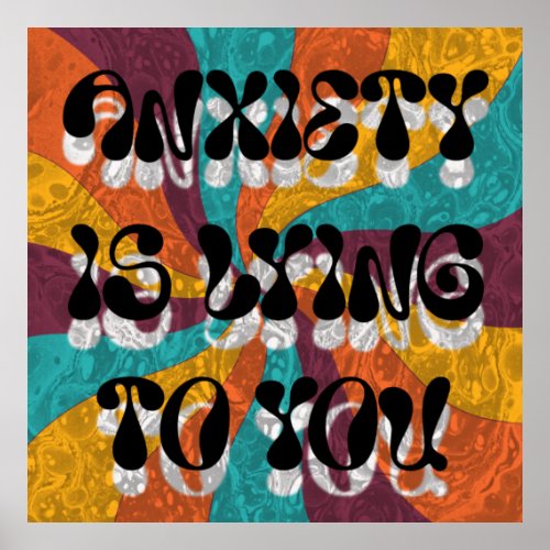 Anxiety is lying to you poster