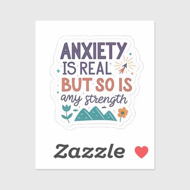 “Anxiety is Real but So Is My Strength” Motivation Sticker (Sheet)