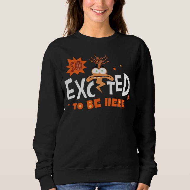 Anxiety "So Excited To Be Here" Sweatshirt (Front)