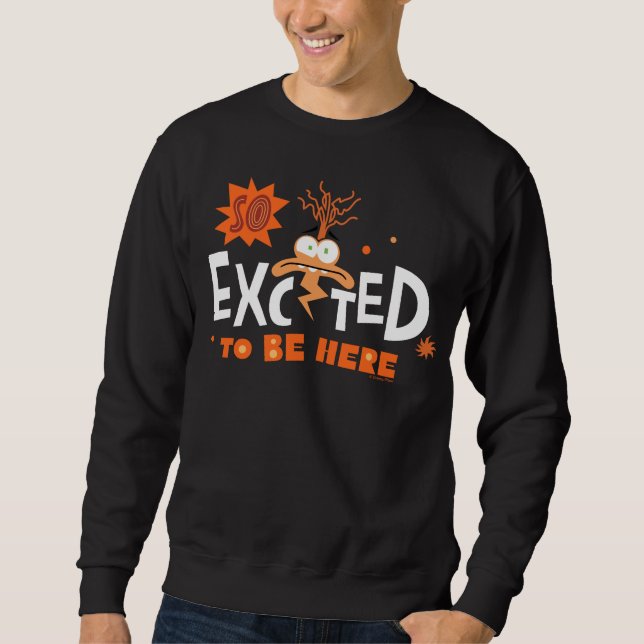 Anxiety "So Excited To Be Here" Sweatshirt (Front)