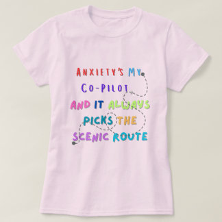 Anxiety's my co-pilot T-Shirt
