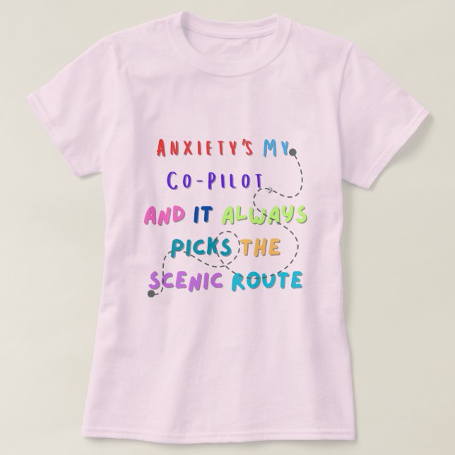 Anxiety's my co-pilot T-Shirt (Design Front)