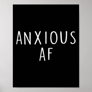 Anxious Af Anxiety Panic Stress Mental Health Awar Poster