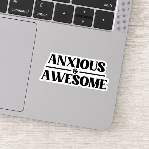Anxious And Awesome Sticker