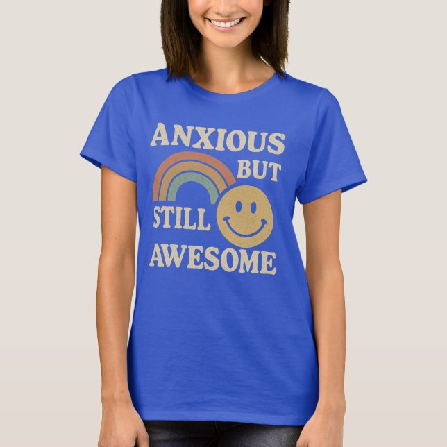 Anxious But Awesome T-Shirt (Front)