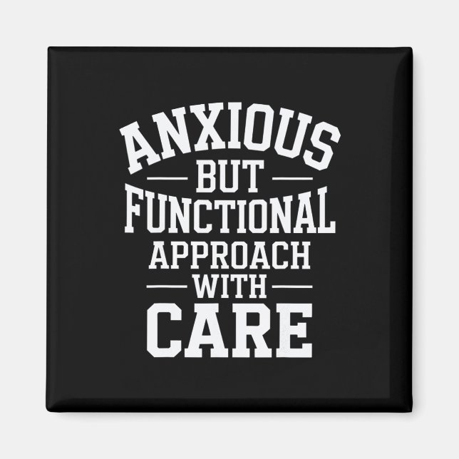 Anxious But Functional Approach With Care  Magnet (Front)
