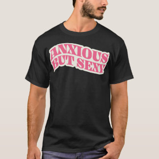 Anxious But Sexy T-Shirt