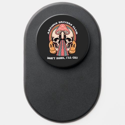 Anxious Drivers Club Dont Honk Ill Cry Groovy Re PopSocket