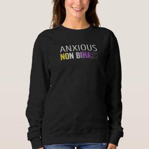 Anxious Non Binary Sweatshirt
