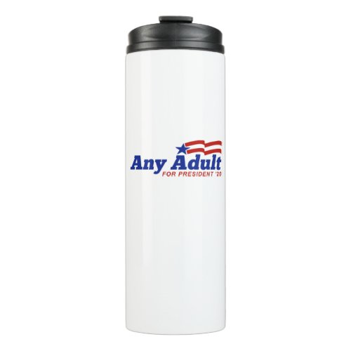 Any Adult For President 2020 Thermal Tumbler