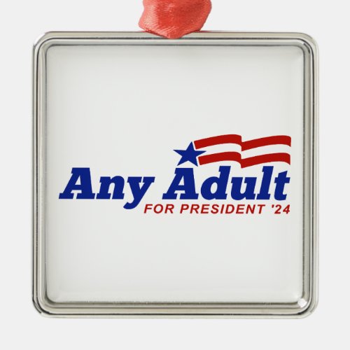 Any Adult For President 2024 Metal Ornament