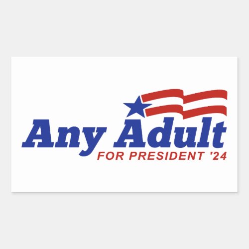 Any Adult For President 2024 Rectangular Sticker