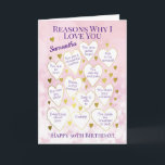 Any Age Birthday Reasons Why I Love You Pink Card<br><div class="desc">A fabulous card to tell someone the reasons you love them on their birthday. Would make a special milestone birthday card for someone's 40th, 50th or 60th birthday. Personalize with a name and change the reasons in the hearts to fit your beloved. Makes a great card from all the family....</div>