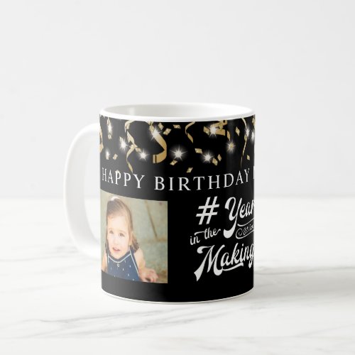 Any Birthday Photo YEARS IN THE MAKING Keepsake Coffee Mug