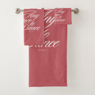 Any Chance To Dance Bath Towel Set