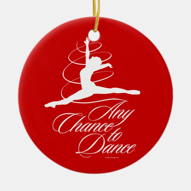 Any Chance To Dance Ceramic Ornament (Front)