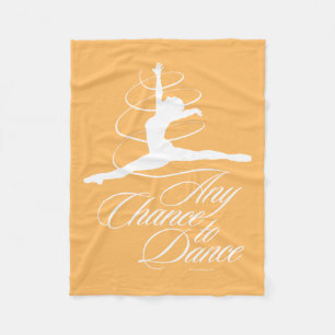 Any Chance To Dance Fleece Blanket