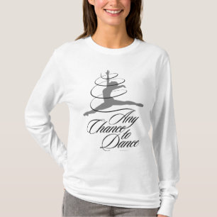 Any Chance To Dance T-Shirt