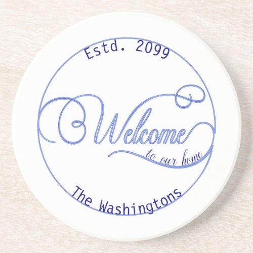 Any Color Bkg Welcome to our home Beautiful Script Coaster