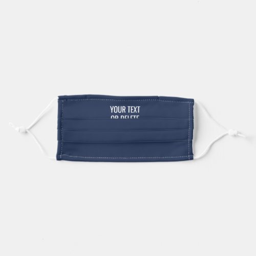 Any Color  Text  Quote Solid Navy Blue and White Adult Cloth Face Mask