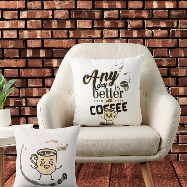 Any Day is Better with Coffee Funny Coffee Cup  Throw Pillow (Creator Uploaded)