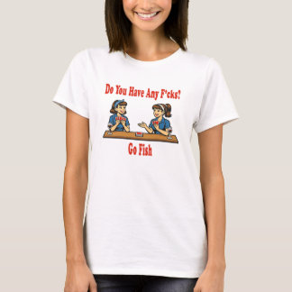 Any F*cks? Go Fish Parody T-Shirt