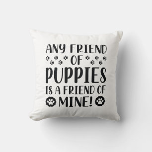 Any Friend Of Puppies Throw Pillow