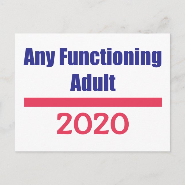 Any Functioning Adult 2020 Political Presidential Postcard (Front)
