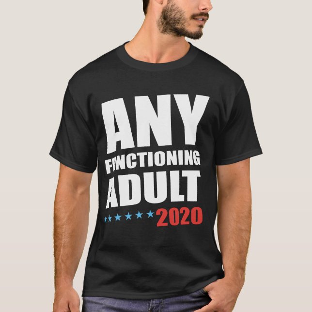 Any Functioning Adult 2020 T-shirt (Front)