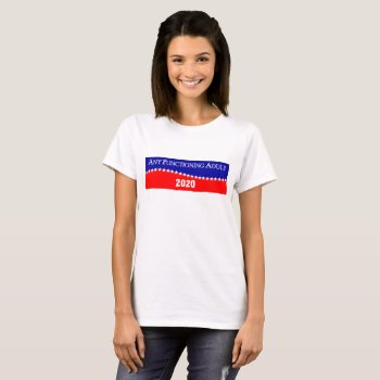 Any Functioning Adult 2020 T-shirt by FuzzyCozy at Zazzle