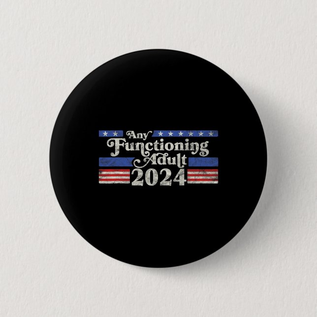 Any Functioning Adult 2024 Funny Retro Election Lo Button (Front)