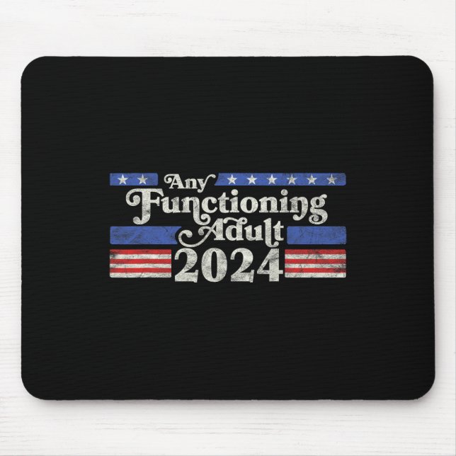 Any Functioning Adult 2024 Funny Retro Election Lo Mouse Pad (Front)