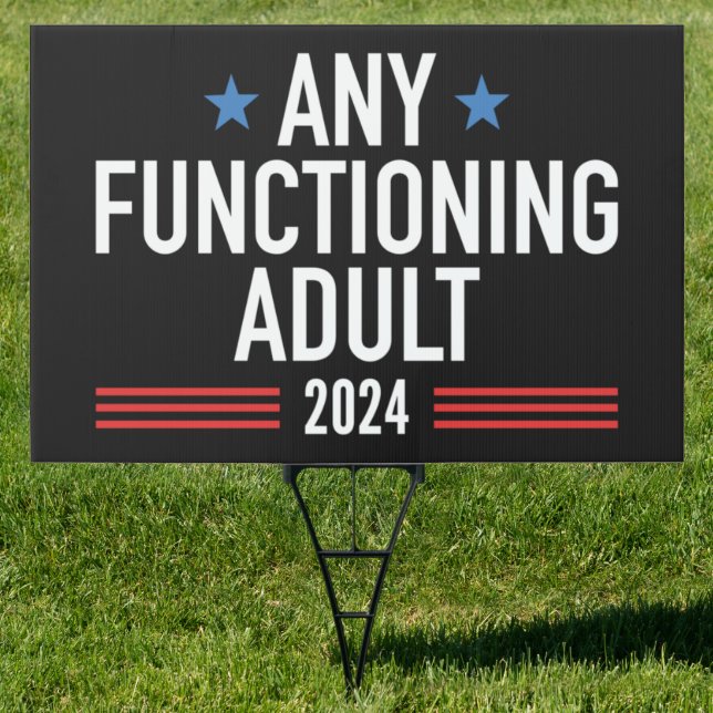 Any Functioning Adult 2024 Sign (Insitu)