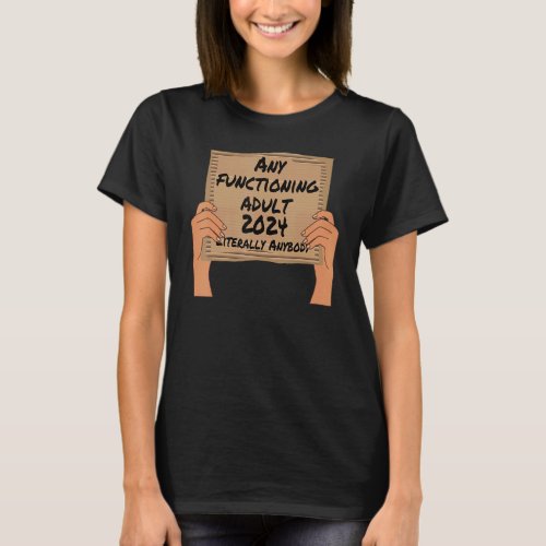 Any Functioning Adult 2024 T_Shirt