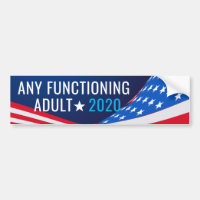 Any Functioning Adult Campaign Bumper Sticker