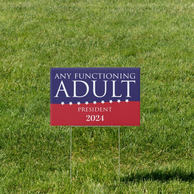 Any Functioning Adult for President Yard Sign 2024 (Insitu)