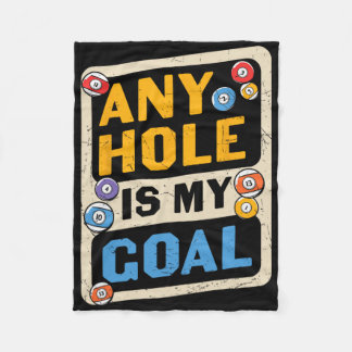 Any Hole Is My Goal Billard Quote Funny  Fleece Blanket