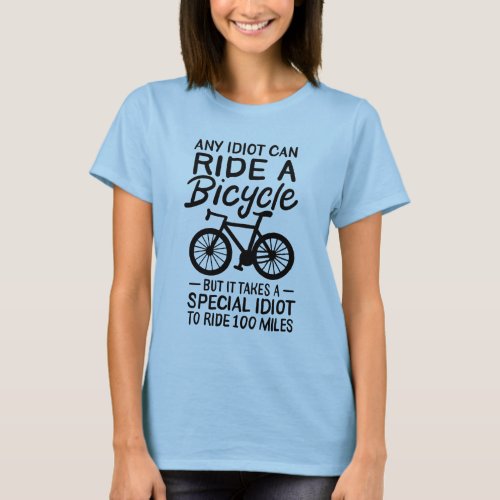 Any Idiot Can Ride A Bicycle Funny Riding T_Shirt