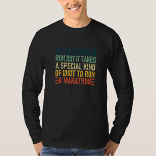 Any Idiot Can Run But It Takes A Special Kind Of I T-Shirt