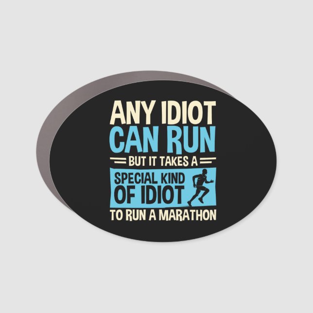 Any Idiot Can Run Funny Marathon Runner  Car Magnet (Front)