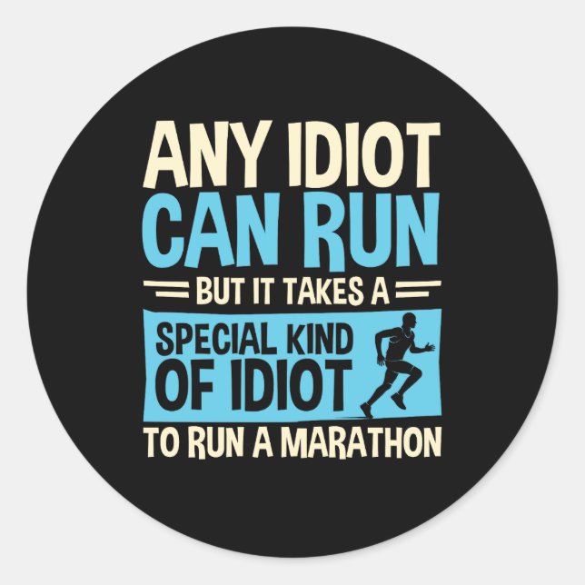 Any Idiot Can Run Funny Marathon Runner  Classic Round Sticker (Front)