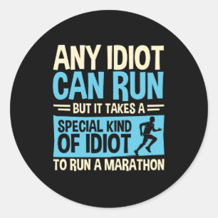Any Idiot Can Run Funny Marathon Runner  Classic Round Sticker