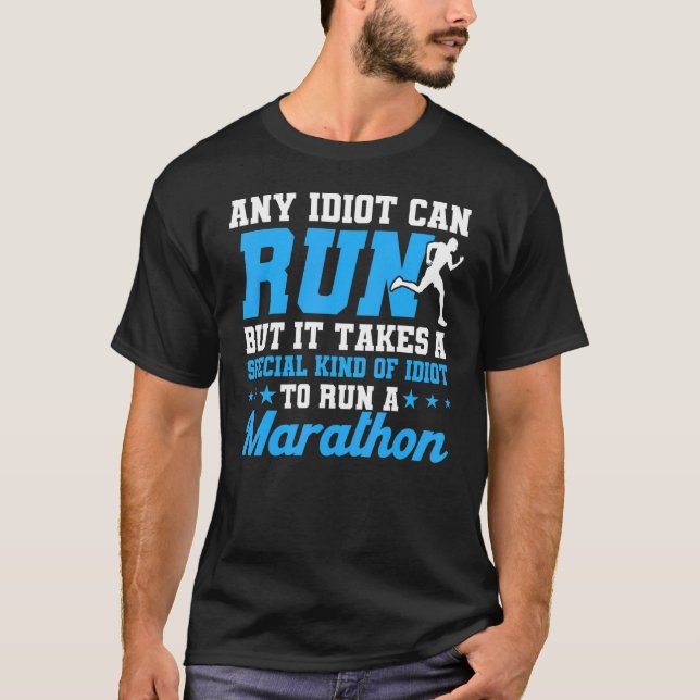 Any Idiot Can Run Marathon Marathon Running Marath T-Shirt (Front)