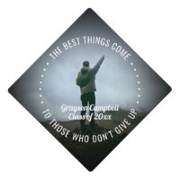 Graduation Cap Topper Best Things Come to Those Who Don't Give Up 