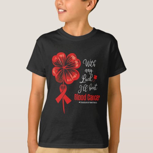 Any Luck Ill Beat Blood Cancer Awareness  T_Shirt