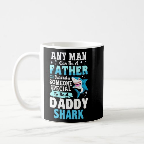 Any Man Can Be A Father But It Takes Someone Speci Coffee Mug