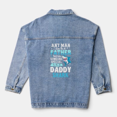 Any Man Can Be A Father But It Takes Someone Speci Denim Jacket