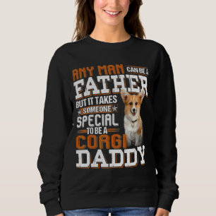 Any Man Can Be A Father But It Takes Someone Speci Sweatshirt