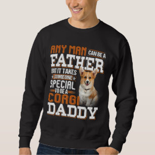 Any Man Can Be A Father But It Takes Someone Speci Sweatshirt