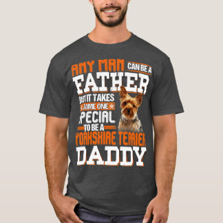 Any man can be a father but it takes someone speci T-Shirt